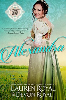 Alexandra (Regency Chase Brides Book 1) - Lauren Royal, Devon Royal