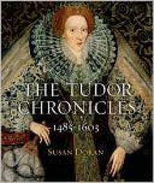 The Tudor Chronicles: 1485-1603 - Susan Doran