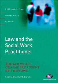 Law and the Social Work Practitioner: A Manual for Practice - Rodger White, Keith Brown