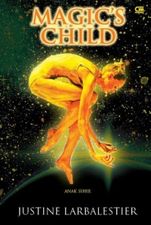 Magic's Child - Justine Larbalestier