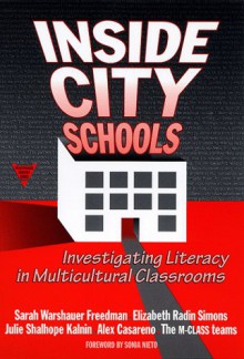 Inside City Schools: Investigating Literacy in Multicultural Classrooms - Sarah Warshauer Freedman