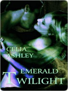 Emerald Twilight - Celia Ashley