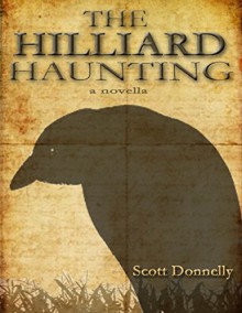 The Hilliard Haunting: A Novella - Scott Donnelly