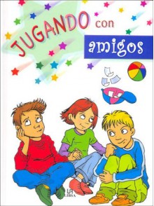 Jugando Con Amigos/ Playing With Friends (A Jugar / Play) - Equipo Editorial Libsa