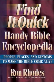 Find It Quick Handy Bible Encyclopedia - Ron Rhodes