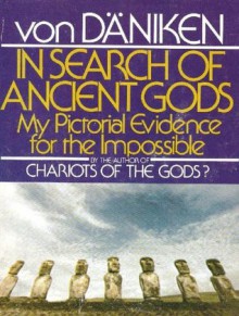 In search of ancient gods: my pictorial evidence for the impossible - Erich Von Daniken