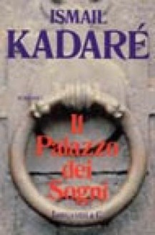 Il Palazzo dei Sogni - Ismail Kadaré