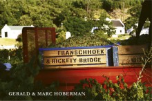 Fanschhoek & Rickety Bridge - Gerald Hoberman, Marc Hoberman