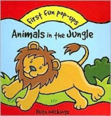 Animals in the Jungle (First Fun Pop-ups) - Ruth Wickings