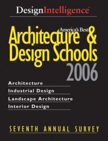 America's Best Architecture & Design Schools 2006 - DESIGN INTELLIGENCE, DesignIntelligence