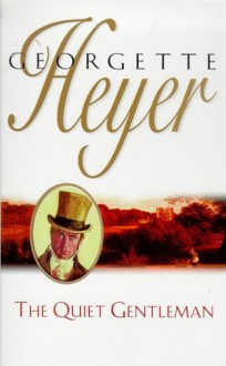 The Quiet Gentleman - Georgette Heyer