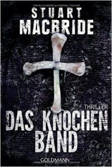 Das Knochenband: Thriller (Detective Sergeant Logan McRae, Band 8) ( 17. November 2014 ) - Stuart MacBride