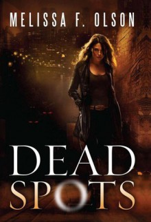 Dead Spots (Scarlett Bernard #1) - Melissa F. Olson