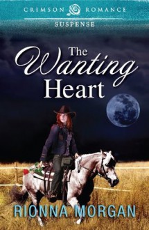 The Wanting Heart (Crimson Romance) - Rionna Morgan