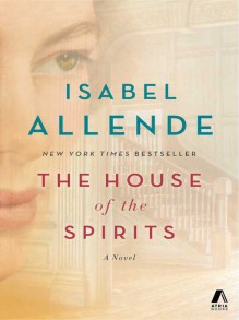 The House of the Spirits: A Novel - Isabel Allende