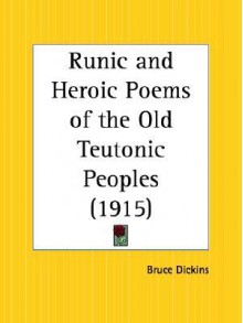 Runic and Heroic Poems of the Old Teutonic Peoples - Bruce Dickins