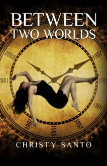 Between Two Worlds - Christy Santo, Eve P, Ian Zanchetta