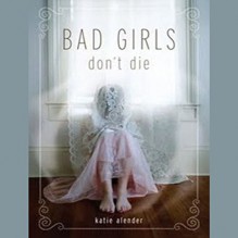 Bad Girls Don't Die: Bad Girls Don't Die Series, Book 1 - Katie Alender, Johanna Parker