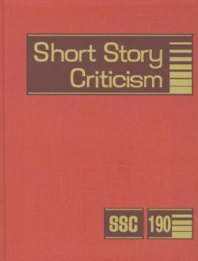 Short Story Criticism: Criticism of the Works of Short Fiction Writers - Gale