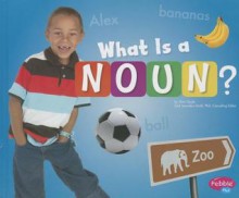 What Is a Noun? (Pebble Plus: Parts of Speech) - Sheri Doyle