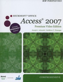 New Perspectives on Microsoft Office Access 2007, Comprehensive,: Premium Video Edition [With DVD] - Joseph J. Adamski