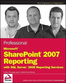 Professional Microsoft SharePoint Server 2007 Reporting with SQL Server 2008 Reporting Services - Coşkun Çavuşoğlu, Jacob Sanford, Reza Alirezaei