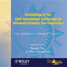 Proceedings of the 32nd International Conference on Advanced Ceramics and Composites - Tatsuki Ohji