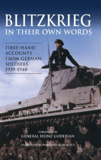 Blitzkrieg: In Their Own Words - Heinz Guderian, Alan Bance