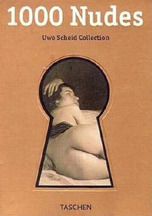 One Thousand Nudes (Klotz) - Uwe Scheid, Michael Koetzle