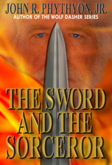 The Sword and the Sorcerer - John Phythyon