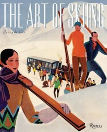 The Art of Skiing: Vintage Posters from the Golden Age of Winter Sport - Jenny De Gex