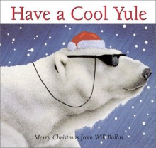 Have a Cool Yule: Merry Christmas from Will Bullas - Will Bullas