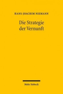 Die Strategie Der Vernunft: Problemlosende Vernunft, Rationale Metaphysik Und Kritisch-Rationale Ethik - Hans-Joachim Niemann