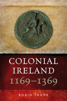 Colonial Ireland - Robin Frame