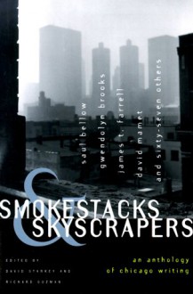 Smokestacks & Skyscrapers: An Anthology of Chicago Writing - Richard Guzman, David Starkey