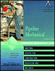 Pipeline Mechanical Level 2 Instructor Guide, Perfect Bound - National Center for Construction Educati, Staff of the National Center for Construction Education and Research