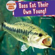 Bass Eat Their Own Young! - Miriam Coleman