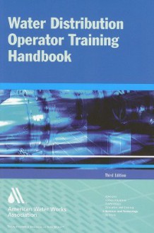 Water Distribution Operator Training Handbook 3e - American Water Works Association, Staff of American Waterworks Association