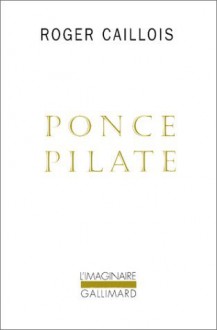 Ponce Pilate - Roger Caillois