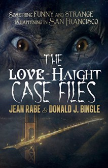 The Love-Haight Casefiles: Seeking Supernatural Justice - Jean Rabe, Donald J. Bingle