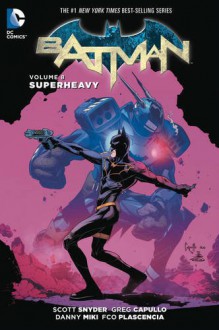 Batman Vol. 8: Superheavy - Scott Snyder, Greg Capullo, Danny Mikki