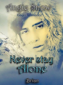 Never Stay Alone: Brian - Angie Snow