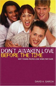 Don't Awaken Love Before The Time - David Garcia