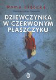 Dziewczynka w czerwonym płaszczyku - Roma Ligocka