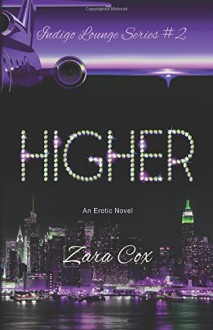 Higher (The Indigo Lounge Series) (Volume 2) - Zara Cox