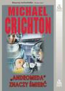 "Andromeda" znaczy śmierć - Michael Crichton