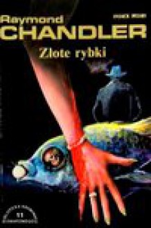 Złote rybki - Raymond Chandler