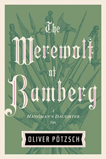 The Werewolf of Bamberg - Oliver Pötzsch, Lee Chadeayne