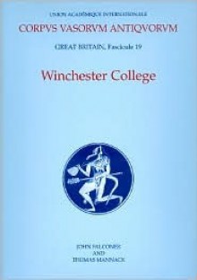 Corpus Vasorum Antiquorum Great Britain Fasc 19, Winchester College - John Falconer, Thomas Mannack