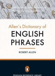 Allen's Dictionary of English Phrases - Robert Allen